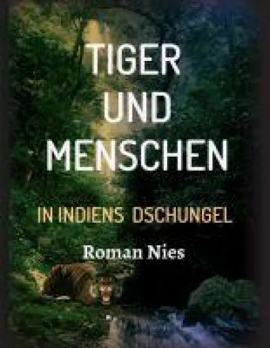 Bild: Tiger und Menschen - atemberaubende und ungewöhnliche Reiseberichte entführen nach Indien