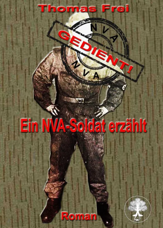 Thomas Frei : Gedient - Ein NVA Soldat erzählt