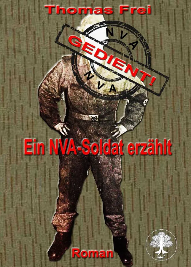 Thomas Frei : Gedient - Ein NVA Soldat erzählt