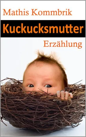 Bild: Kuckuckskind und Kuckuckmutter – Das Buch zu einem brisanten Thema