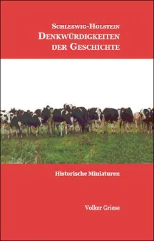 Bild: Schleswig-Holstein - Denkwürdigkeiten der Geschichte - historische Miniaturen. Ein Lesebuch