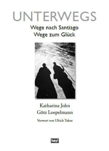 Bild: Unterwegs. Fotos und Texte vom Jakobsweg von Katharina John und Götz Loepelmann zum Evangelischen Kirchentag