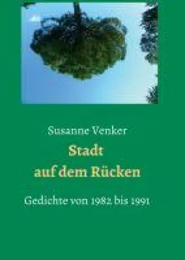Bild: Stadt auf dem Rücken - Gedichte von 1982-1991