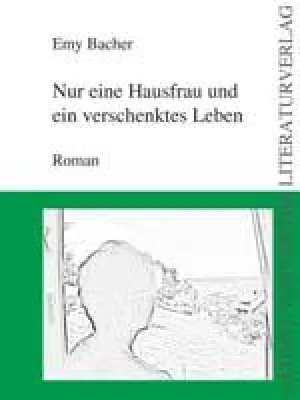Bild: „Nur eine Hausfrau “ von Emy Bacher bereichert das Programm des August von Goethe Literaturverlags