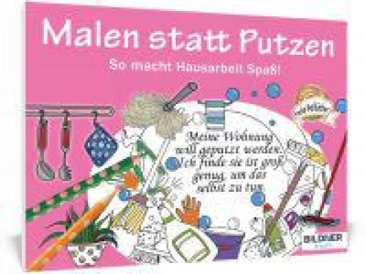 "Malen statt Putzen" - das neue freche Malbuch für Erwachsene Bild: "Malen statt Putzen" - das neue freche Malbuch für Erwachsene