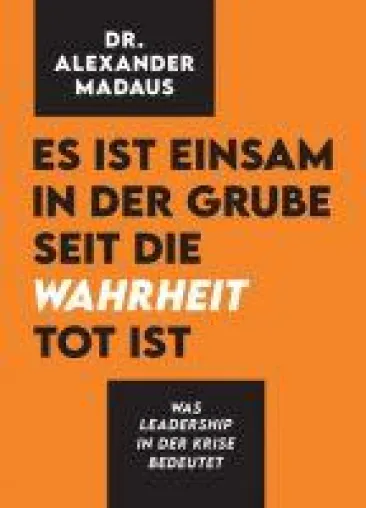 Bild: Es ist einsam in der Grube seit die Wahrheit tot ist - Leadership in der Krise