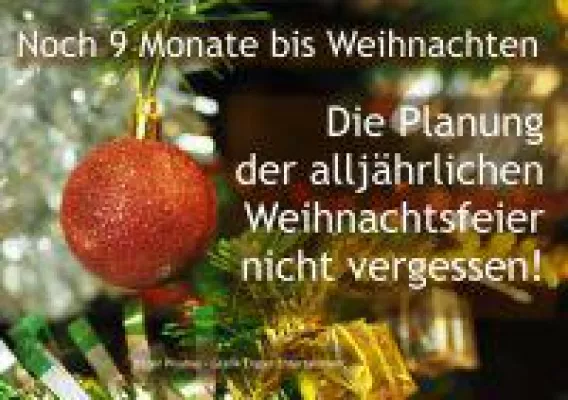 Noch 9 Monate bis Weihnachten - Weihnachtsfeier Ideen sammeln nicht vergessen! Bild: Noch 9 Monate bis Weihnachten - Weihnachtsfeier Ideen sammeln nicht vergessen!
