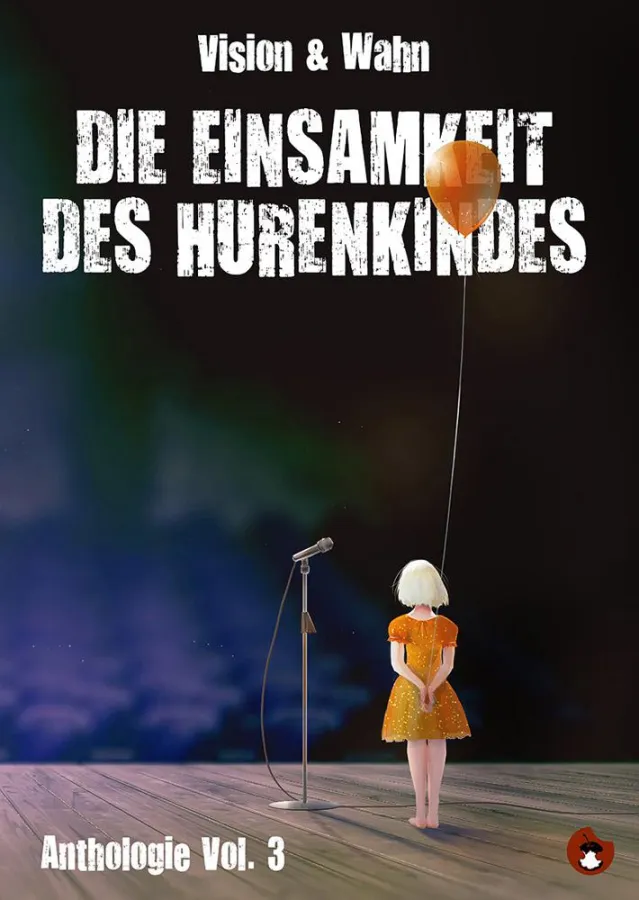 Vision & Wahn Anthologie Vol.3: Die Einsamkeit des Hurenkindes (c) Periplaneta