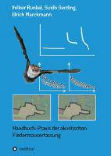 Handbuch: Praxis der akustischen Fledermauserfassung - Überblick über Anwendungen, Möglichkeiten und G Bild: Handbuch: Praxis der akustischen Fledermauserfassung - Überblick über Anwendungen, Möglichkeiten und G