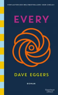 Bild: Dave Eggers EVERY - die Fortsetzung des Weltbestsellers »Der Circle« ab 7. Oktober
