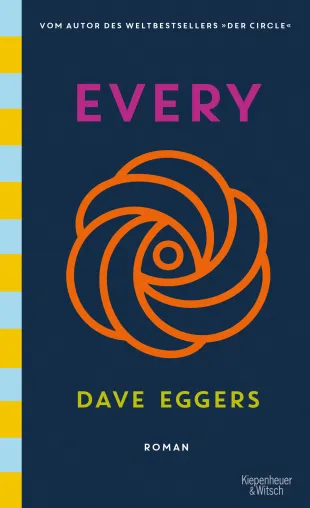 Bild: Dave Eggers EVERY - die Fortsetzung des Weltbestsellers »Der Circle« ab 7. Oktober