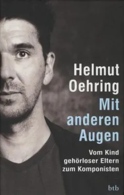 Bild: Helmut Oehring: »Vom Kind gehörloser Eltern zum erfolgreichen Komponisten«