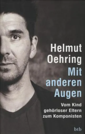 Bild: Helmut Oehring: »Vom Kind gehörloser Eltern zum erfolgreichen Komponisten«
