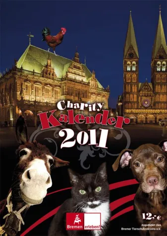 Charity Kalender 2011: Tierheimtiere zeigen die schönsten Plätze Bremens Bild: Charity Kalender 2011: Tierheimtiere zeigen die schönsten Plätze Bremens