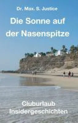 Bild: Die Sonne auf der Nasenspitze - Insidergeschichten aus dem Urlaubs-Club