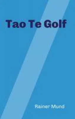 Bild: Tao Te Golf - Die Perspektiven eines Golftrainers in Versform