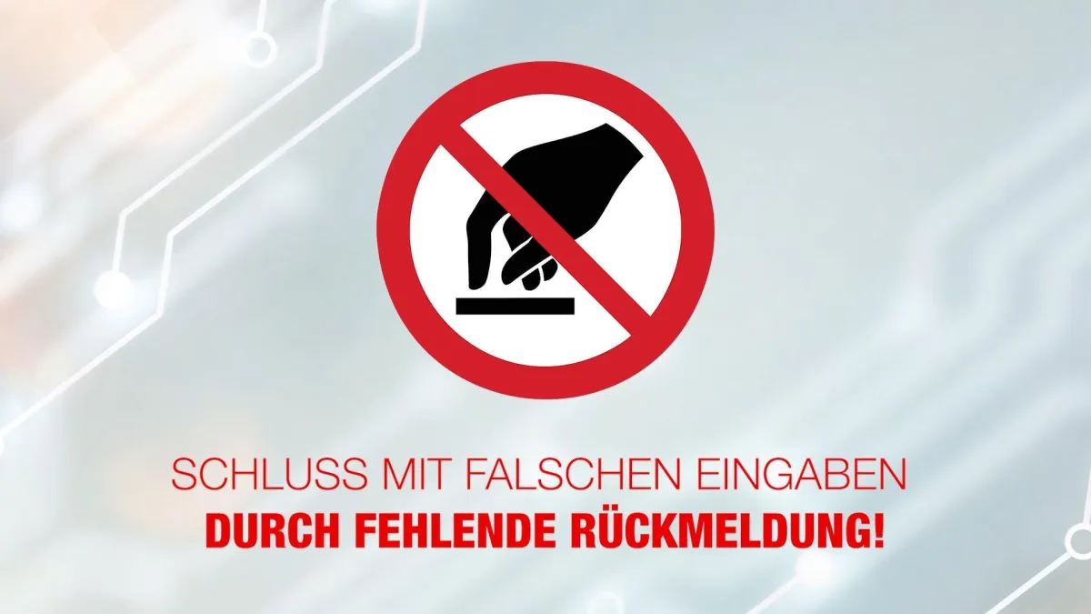 Schluss mit falschen Eingaben durch fehlende Rückmeldung