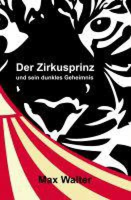 Bild: Der Zirkusprinz - Kinderbuch erzählt von dunklen Geheimnissen, Abenteuern und Freundschaft