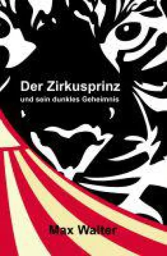 Bild: Der Zirkusprinz - Kinderbuch erzählt von dunklen Geheimnissen, Abenteuern und Freundschaft