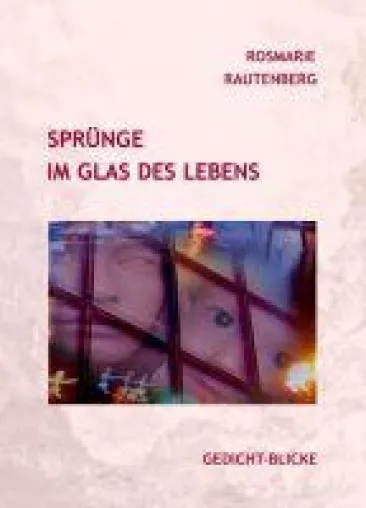 Sprünge im Glas des Lebens - Gedichte über das Menschsein in der heutigen Welt Bild: Sprünge im Glas des Lebens - Gedichte über das Menschsein in der heutigen Welt