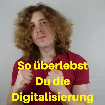 Bild: So überlebst Du die Digitalisierung