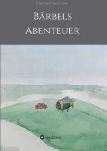 Bild: Bärbels Abenteuer - Mutmachendes und informatives Kinderbuch