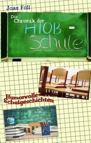 Bild: Die Chronik der Hiob-Schule - Humorvolle Schulgeschichten