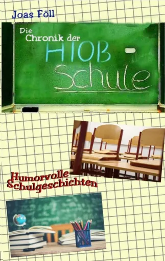 Bild: Die Chronik der Hiob-Schule - Humorvolle Schulgeschichten