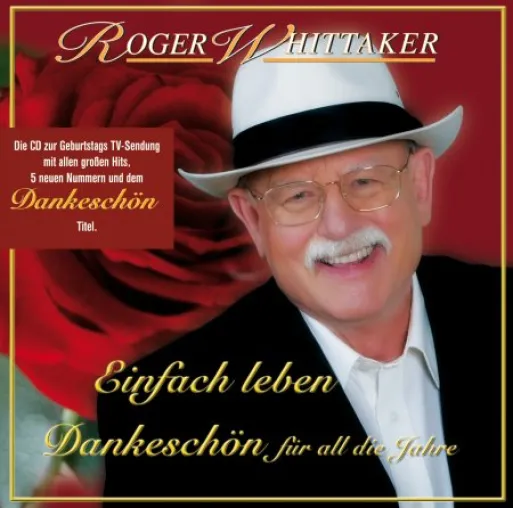 Roger Whittaker Einfach leben - Dankeschön für all die Jahre Bild: Roger Whittaker Einfach leben - Dankeschön für all die Jahre