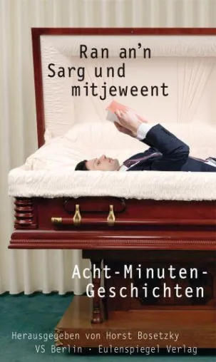 „Ran an’n Sarg und mitjeweent“ Bild: „Ran an’n Sarg und mitjeweent“