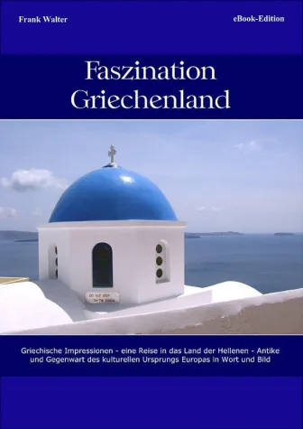 Das eBook „Faszination Griechenland“ - ein interessantes Weihnachtsgeschenk! Bild: Das eBook „Faszination Griechenland“ - ein interessantes Weihnachtsgeschenk!