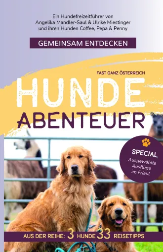 Neuer Reisefüher für unternehmungslustige Hundemenschen: HUNDE ABENTEUER in fast ganz Österreich Bild: Neuer Reisefüher für unternehmungslustige Hundemenschen: HUNDE ABENTEUER in fast ganz Österreich