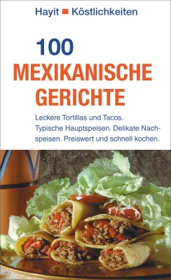 Bild: Die Vielfalt der mexikanischen Küche: Neuerscheinung „100 mexikanische Gerichte"