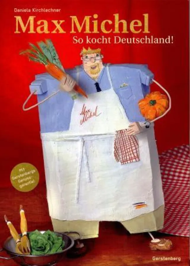 Max Michel: »So kocht Deutschland!«, Gerstenberg Verlag, Hildesheim 2008