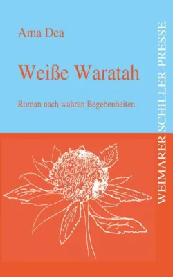 Bild: Weimarer Schiller-Presse präsentiert - Ama Deas Erfolgsroman „Weiße Waratah“