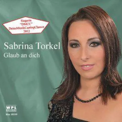 Sabrina Torkel - Glaub an Dich Bild: Sabrina Torkel - Glaub an Dich