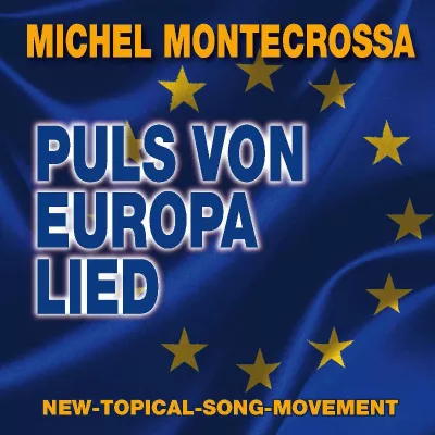Bild: ‘Puls von Europa Lied’: Michel Montecrossa's CD anlässlich des 60. Jahrestags der Römischen Verträge