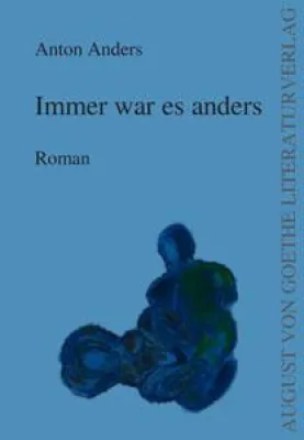 Bild: Anton Anders bereichert mit „Immer war es anders“ das Programm des August-von-Goethe-Literaturverlags