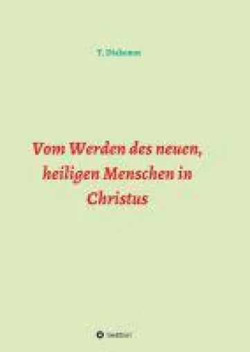 Bild: Vom Werden des neuen, heiligen Menschen in Christus - Der Weg eines Menschen vom Sünder bis zum Heiligen