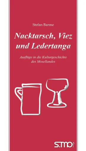 Bild: Nacktarsch, Viez und Ledertanga - Ausflüge in die Kulturgeschichte des Mosellandes