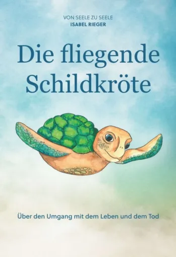 Bild: Die fliegende Schildkröte - Über den Umgang mit dem Leben und dem Tod