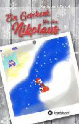 Ein Geschenk für den Nikolaus - eine etwas andere Weihnachtsgeschichte Bild: Ein Geschenk für den Nikolaus - eine etwas andere Weihnachtsgeschichte