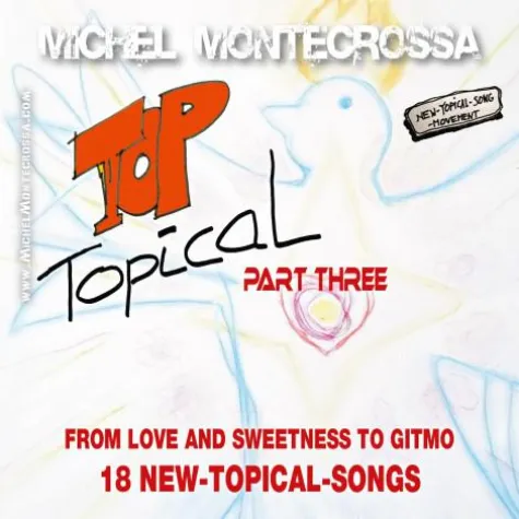 Top Topical Part Three: Michel Montecrossa's Song-Collection von Liebe und Herzlichkeit bis zu Guantanamo Bild: Top Topical Part Three: Michel Montecrossa's Song-Collection von Liebe und Herzlichkeit bis zu Guantanamo