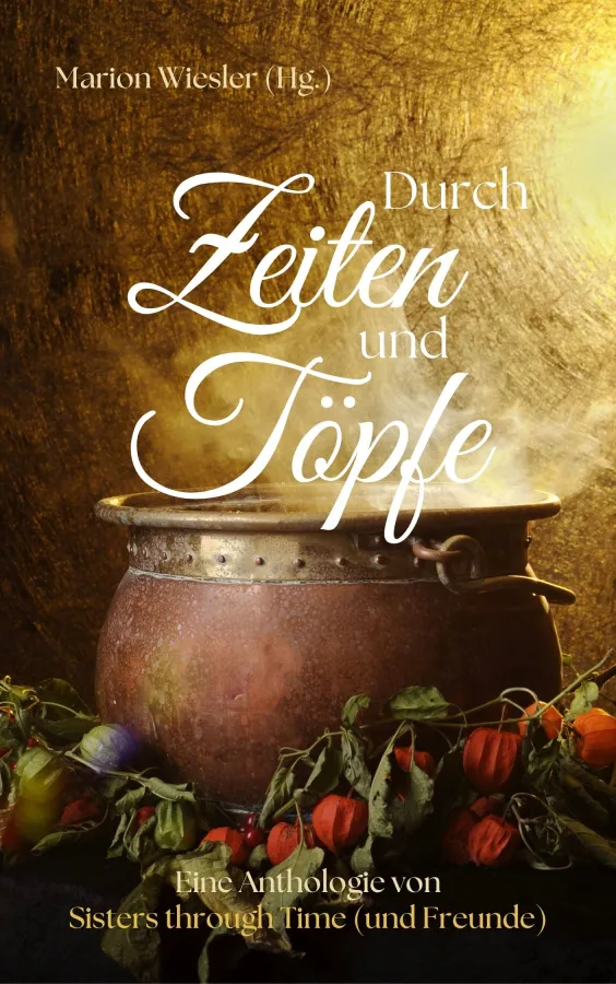 Buchcover der Benefiz-Anthologie »Durch Zeiten und Töpfe«  (© Marion Wiesler)