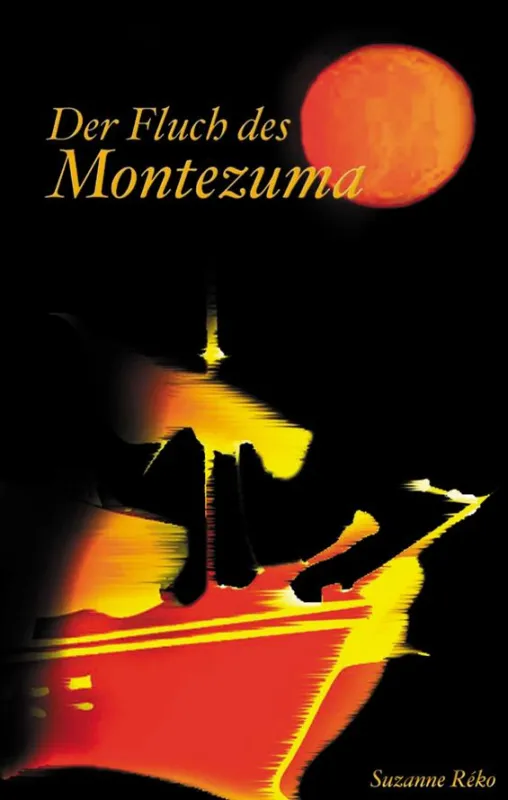 Der Fluch des Montezuma, Suzanne Réko, BoD 2007, ISBN: 978-3-8334-8085-0