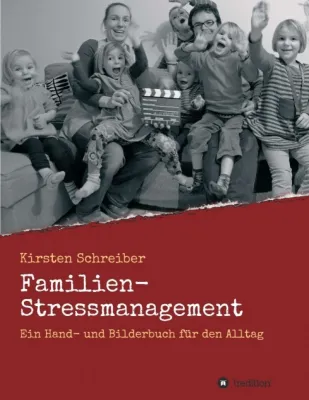 Bild: Familien-Stressmanagement - Ein Hand- und Bilderbuch für den Alltag