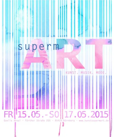 Bild: supermART 2015 . Kunst . Musik . Mode . Quelle-Areal Nürnberg