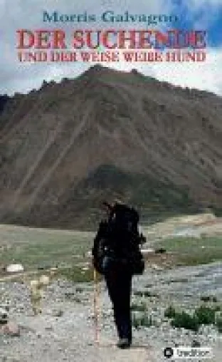 Der Suchende und der weise weiße Hund - ein körperliches, geistiges und seelisches Abenteuer am Kailash Bild: Der Suchende und der weise weiße Hund - ein körperliches, geistiges und seelisches Abenteuer am Kailash