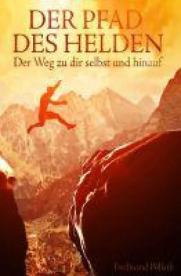 Bild: Der Pfad des Helden - der Weg zu dir selbst und hinauf