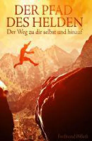 Bild: Der Pfad des Helden - der Weg zu dir selbst und hinauf